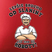 Lepšie brucho od slaniny ako hrb od roboty Lepšie brucho od slaniny ako hrb od roboty