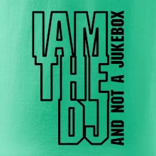 Iam the dj and not a jukebox na výšku Iam the dj and not a jukebox na výšku