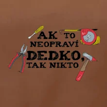 Ak to neopraví dedko, tak nikto farebné Ak to neopraví dedko, tak nikto farebné