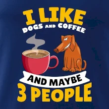 I like dogs and coffee and maybe 3 people