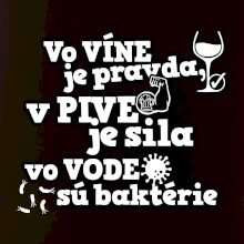 Vo víne je pravda, v pive je sila, vo vode sú baktérie