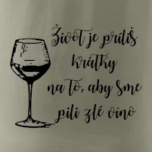 Život je príliš krátky na to, aby sme pili zlé víno