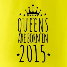 Queens are born in 2015