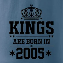 Kings are born in 2005 Kings are born in 2005