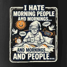 i hate morning people and mornings.... and people... - farebný obrázok