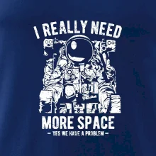 I Really Need More Space I Really Need More Space