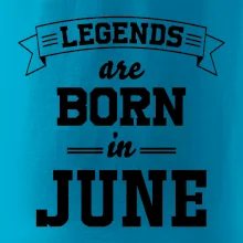 Legends are born in June