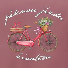 Peknú jazdu životom 25