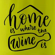 Home is where wine is Home is where wine is