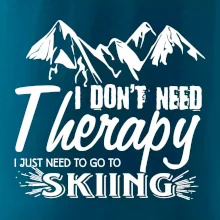 I dont need therapy - Skiing I dont need therapy - Skiing