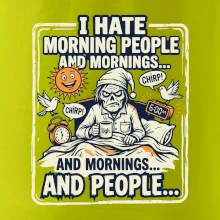 i hate morning people and mornings.... and people... - farebný obrázok