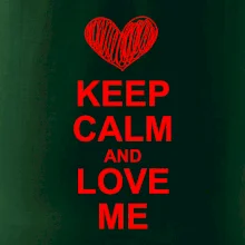 Keep calm and love me