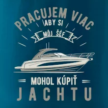 Pracujem viac, aby si môj šéf mohol kúpiť jachtu Pracujem viac, aby si môj šéf mohol kúpiť jachtu