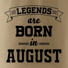Legends are born in August