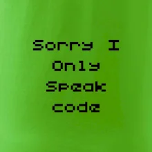 Sorry I Only Speak code