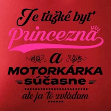 Je ťažké byť princezná motorkárka