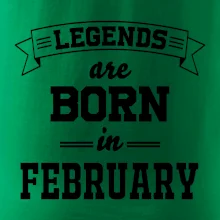 Legends are born in February Legends are born in February