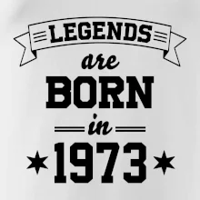Legends are born in 1973