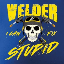 Welder I can fix stupid