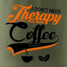 I don't need therapy coffee