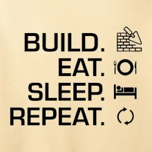 Build eat sleep repeat - tehly