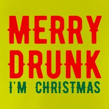 Merry Drunk I'm Christmas