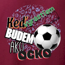 Keď vyrastiem budem ako ocko Futbal