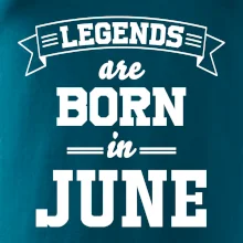 Legends are born in June Legends are born in June