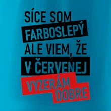 Síce som farboslepý, ale viem, že v červenej vyzerám dobre Síce som farboslepý, ale viem, že v červenej vyzerám dobre