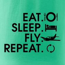 Eat sleep fly repeat Eat sleep fly repeat