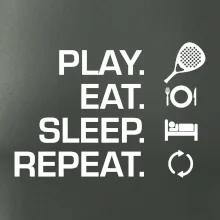 Play eat sleep repeat padel