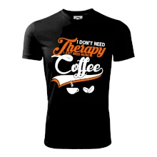 I don't need therapy coffee I don't need therapy coffee