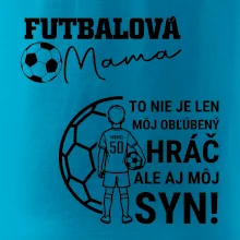 Futbalová mama - Jeden syn (vaše meno a číslo)
