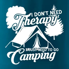 I don't need therapy camping I don't need therapy camping