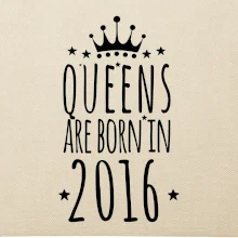 Queens are born in 2016