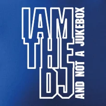 Iam the dj and not a jukebox na výšku Iam the dj and not a jukebox na výšku