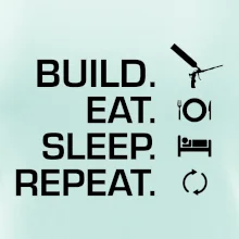 Build eat sleep repeat - montážna pena