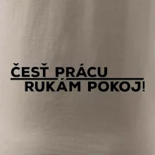 Česť prácu a rukám pokoj