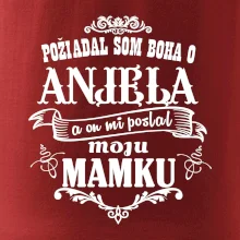 Požiadal som Boha o anjela a on mi poslal moju mamku