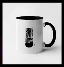 Ideas come after coffee Ideas come after coffee