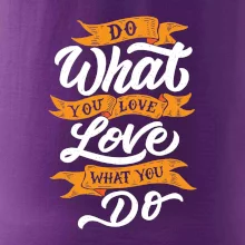 Do What You Love, Love What You Do