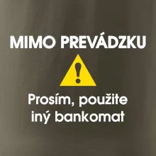 Mimo prevádzku prosím, použite iný bankomat