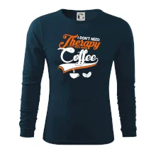 I don't need therapy coffee I don't need therapy coffee