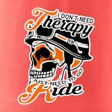 I don't need therapy moto ride I don't need therapy moto ride