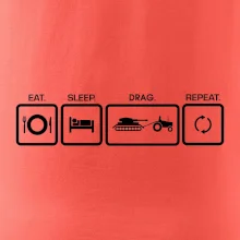 Eat sleep drag repeat Eat sleep drag repeat