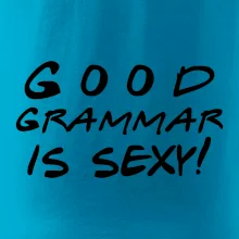 Good grammar is sexy Good grammar is sexy