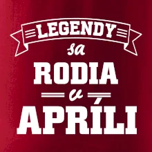 Legendy sa rodia v apríli
