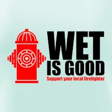 Wet is good