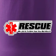 Rescue My Job Is To Help Your Ass Not Kiss It Rescue My Job Is To Help Your Ass Not Kiss It