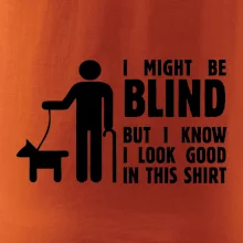 I might be blind